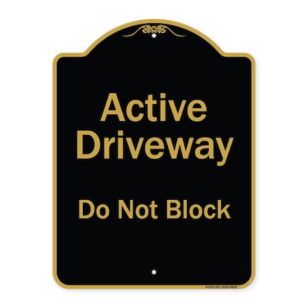 Signmission Designer Series-Active Driveway Do Not Block Black & Gold, 24" x 18", BG-1824-9865 A-DES-BG-1824-9865